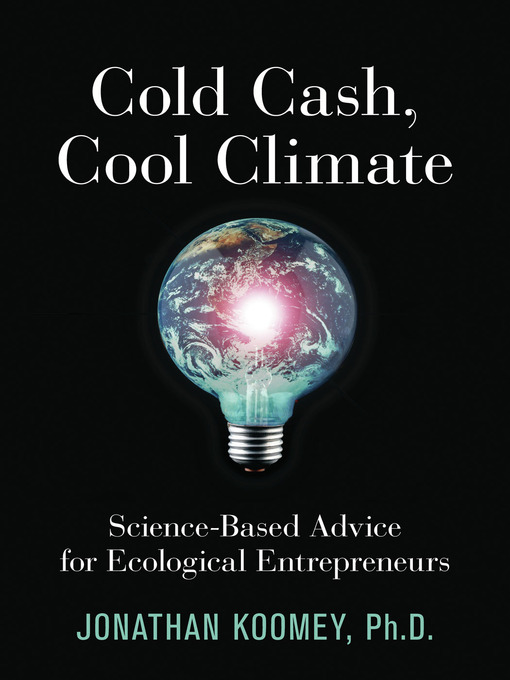 Title details for Cold Cash, Cool Climate by Jonathan Garo Koomey - Available